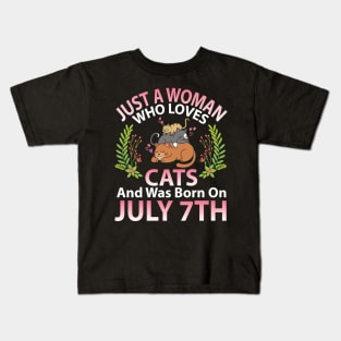 Just A Woman Who Loves Cats And Was Born On July 7th Happy Me Nana Mommy Aunt Sister Wife Daughter Kids T-Shirt